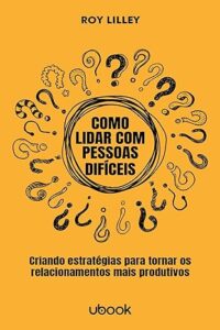 Resumo do Livro como lidar com Pessoas Difíceis