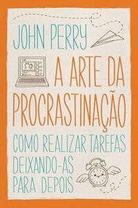 Como vencer a procrastinação: Dicas práticas para aumentar a produtividade