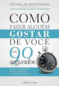 Como fazer alguém gostar de você em 90 segundos